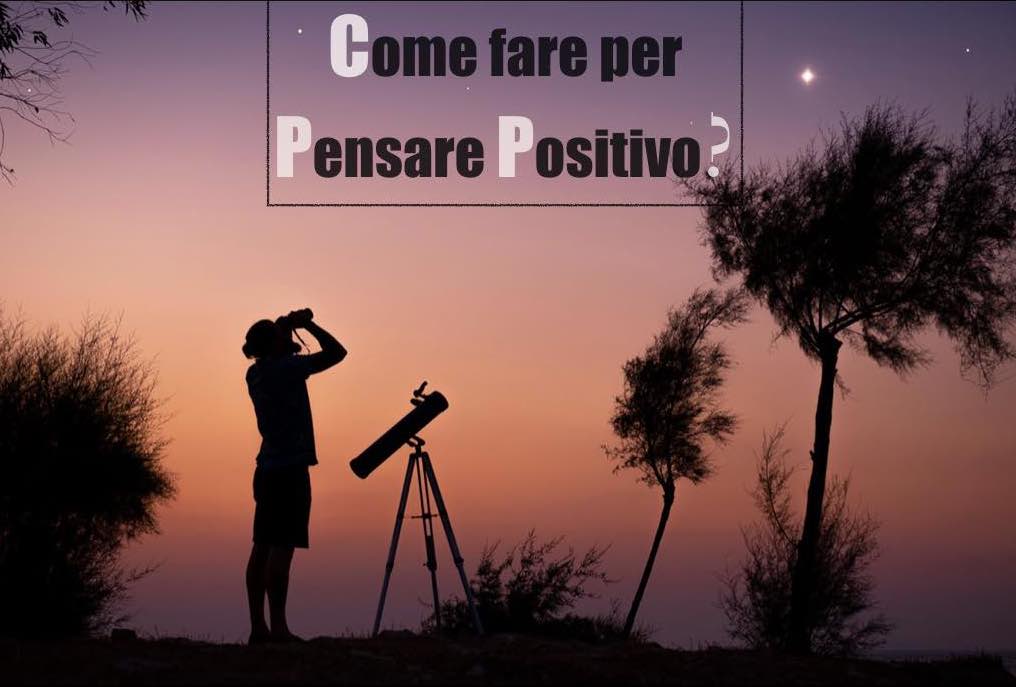 come fare per pensare positivo?